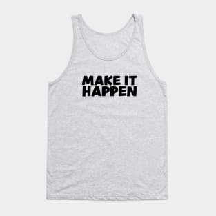 Make it happen Tank Top